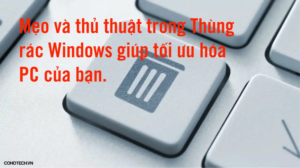 Thung Rac Pc Mẹo và thủ thuật trong Thùng rác Windows giúp tối ưu hóa PC của bạn ⋆ ...