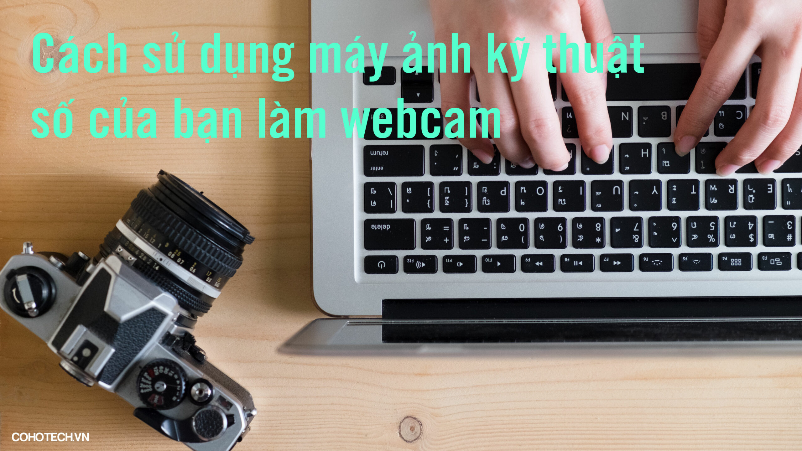 Cach su dung may anh ky thuat so cua ban lam webcam ​ 01 scaled