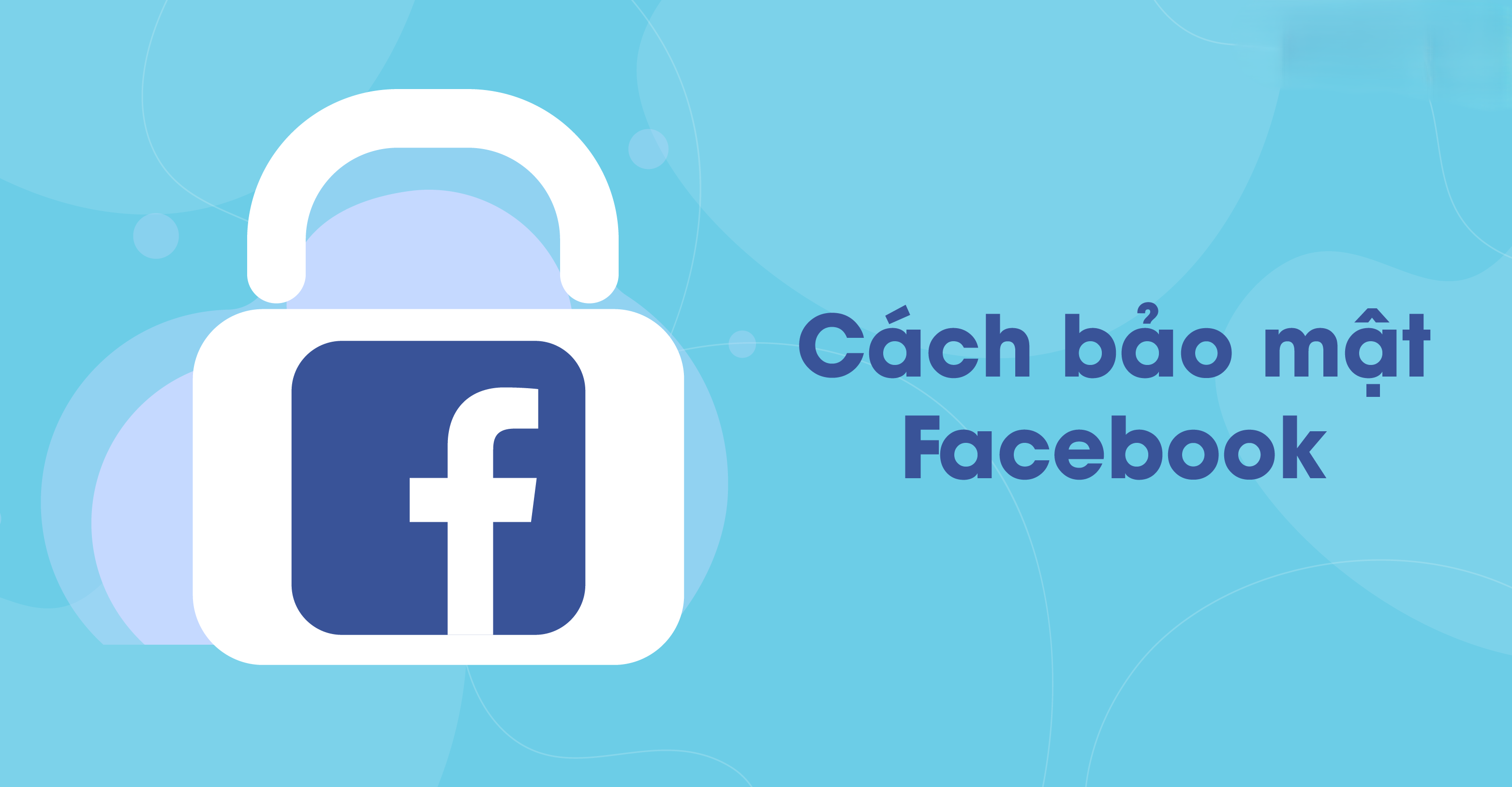 Hướng dẫn cách lấy lại mật khẩu Facebook hiệu quả an toàn 31 Cach bao mat tai khoan Facebook de tranh mat quyen truy cap trong tuong lai