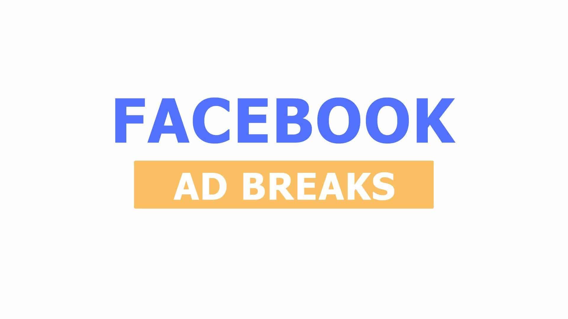 Dieu kien tham gia Facebook Ad Breaks