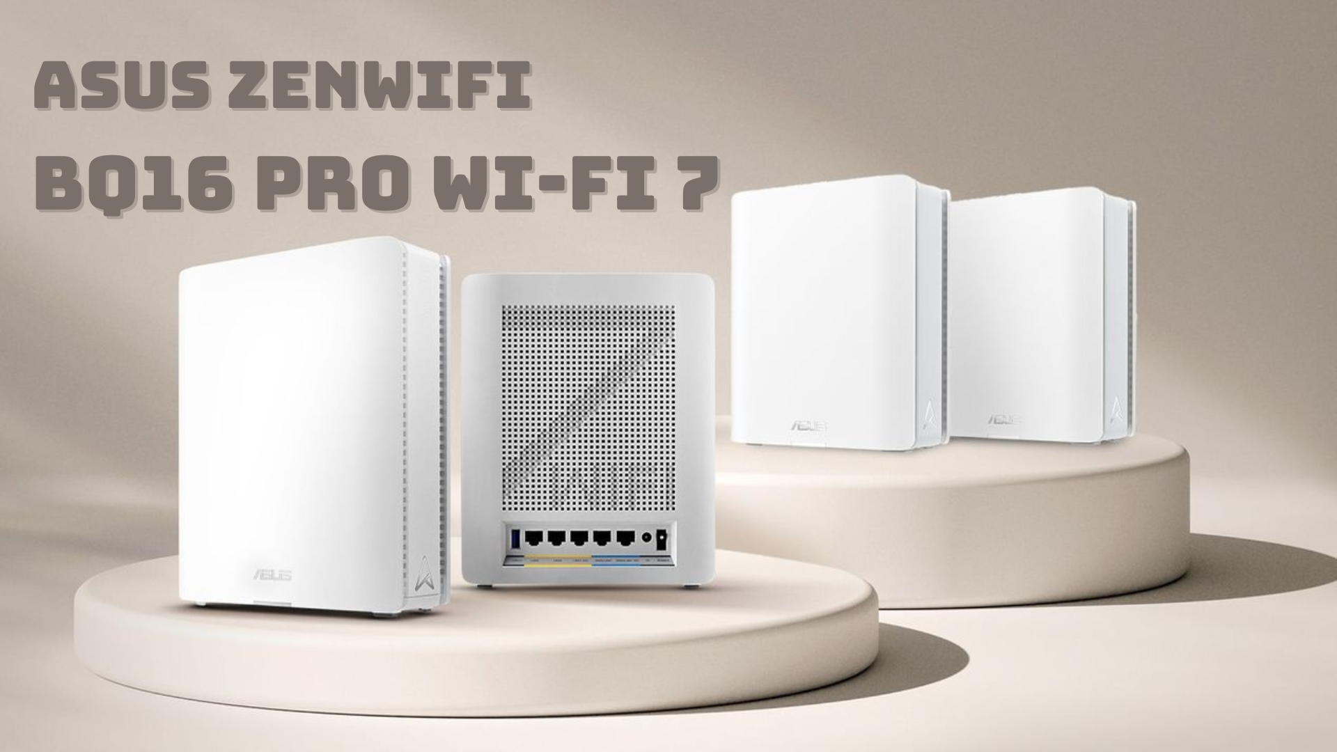 Đánh giá Asus ZenWiFi BQ16 Pro Wi-Fi 7: Định tuyến lưới đỉnh cao cho kỷ nguyên kết nối siêu tốc 1 Asus ZenWiFi BQ16 Pro Wi Fi 7 10