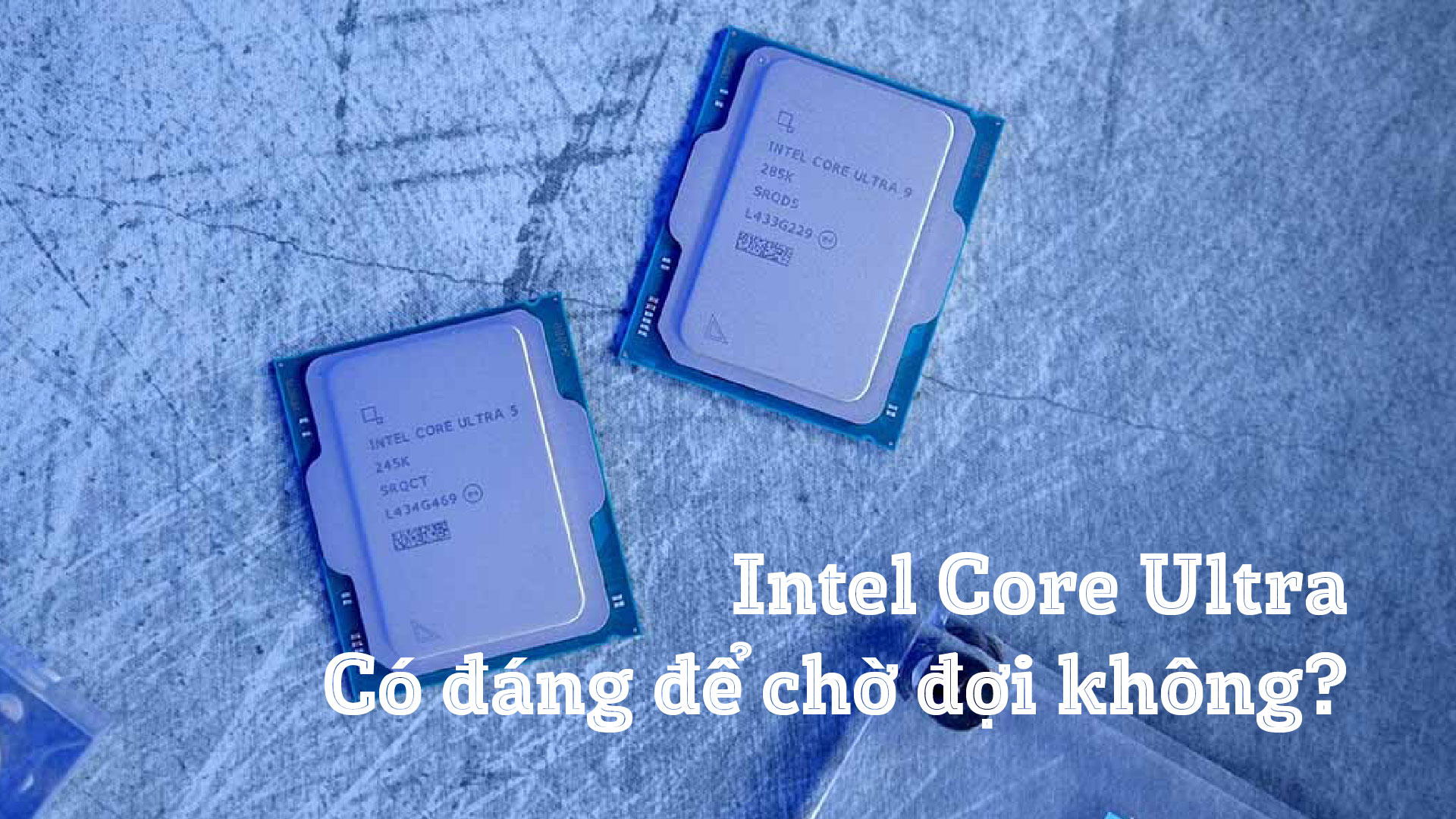 Intel Core Ultra – Co dang de cho doi khong 01