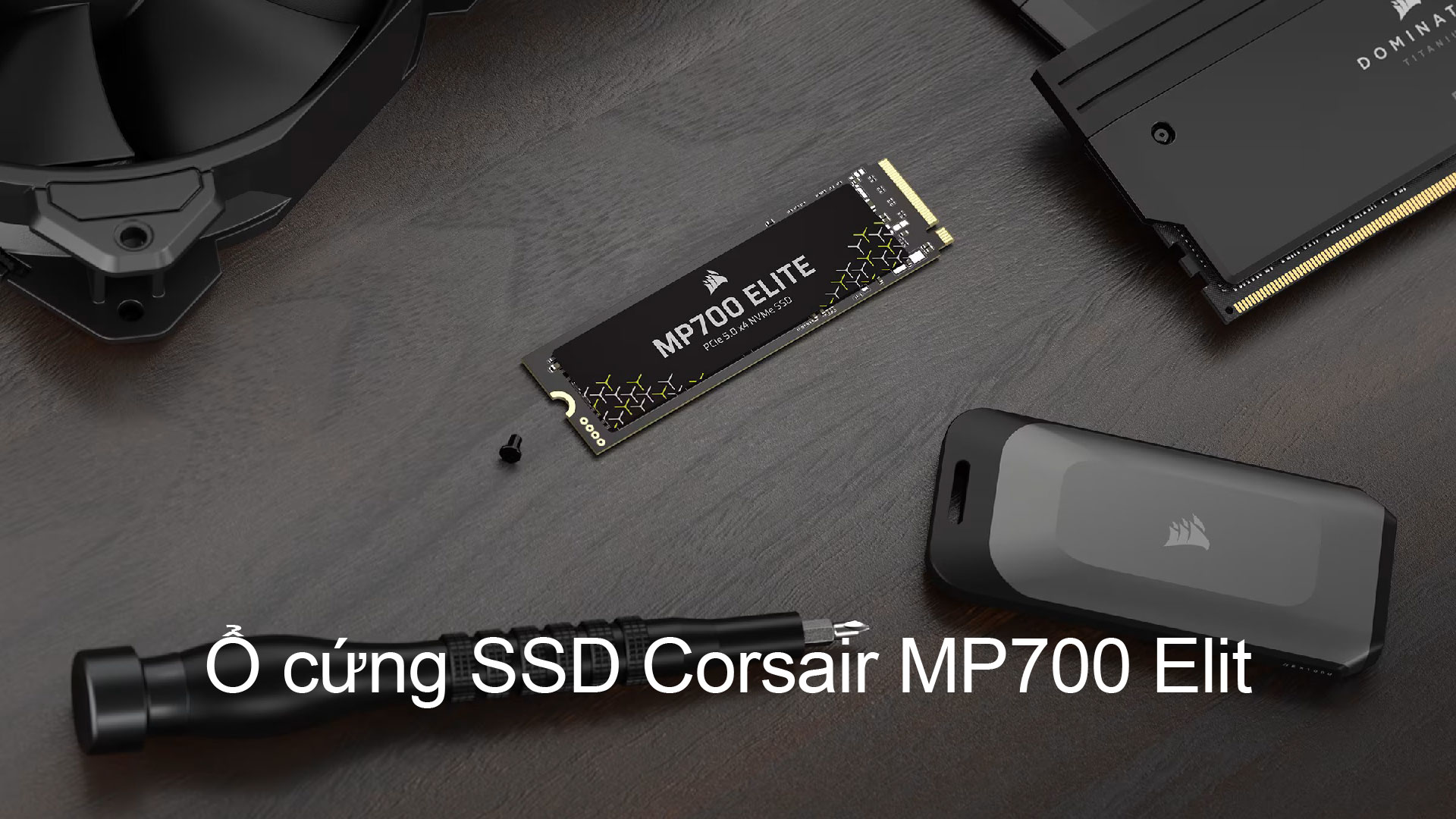 o cung SSD Corsair MP700 Elit 01