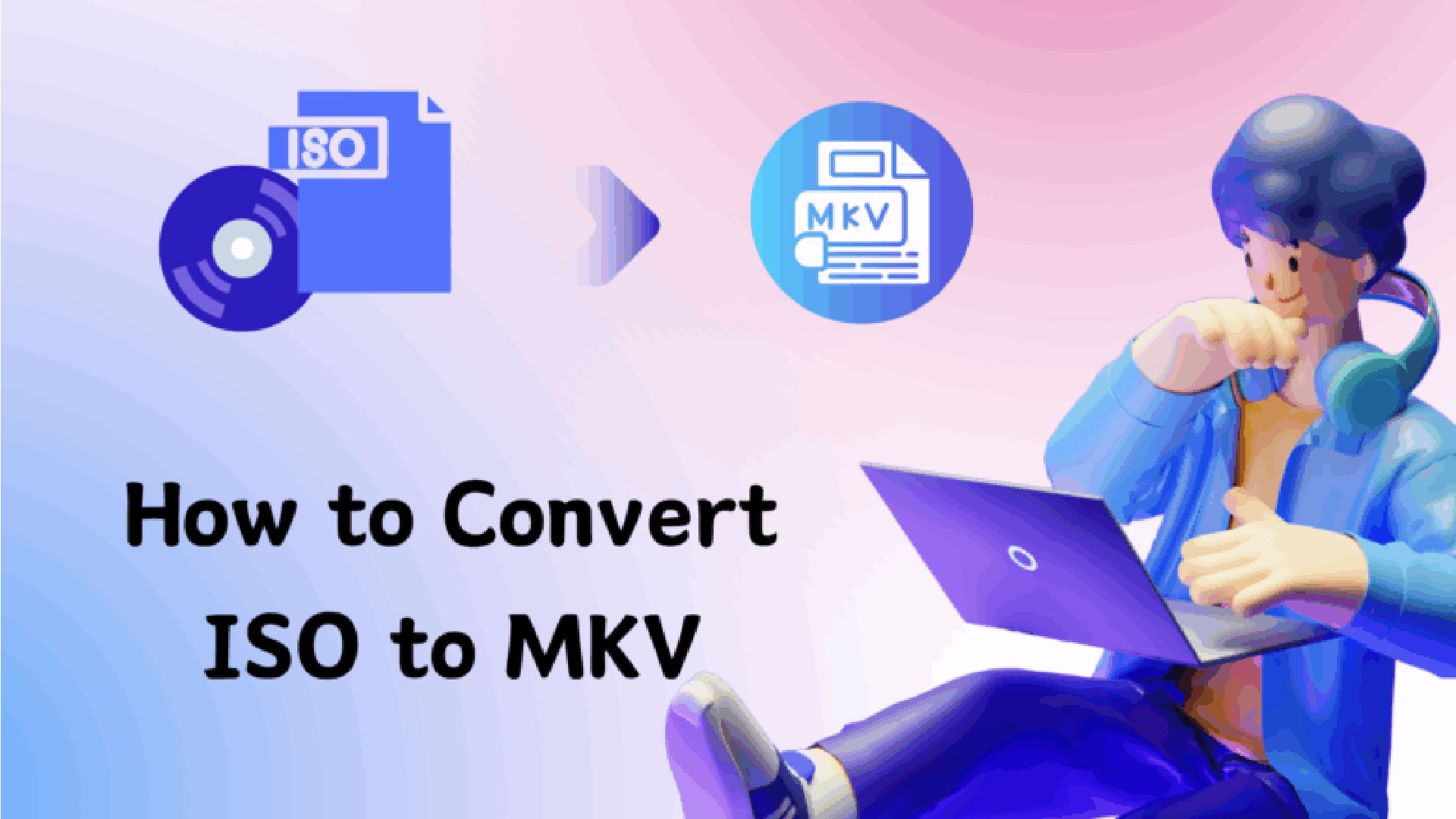 3 Cách chuyển đổi ISO sang MKV trên cả Windows và Mac 1 Cach chuyen doi ISO sang MKV tren Windows va Mac 1 01
